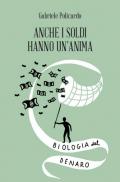 Anche i soldi hanno un'anima. Biologia del denaro