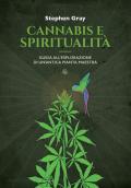 Cannabis e spiritualità. Guida all'esplorazione di un'antica pianta maestra