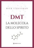 DMT. La molecola dello spirito