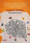 Bologna segreta. Stradario del mistero e dell'insolito