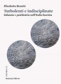 Instabili e difficili. Infanzia e psichiatria nell'Italia fascista