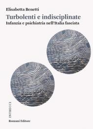 Instabili e difficili. Infanzia e psichiatria nell'Italia fascista