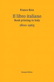 Il libro italiano-Book printing in Italy 1800-1965. Ediz. bilingue