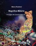 Magnifica materia. In viaggio alla scoperta della vita. Ediz. per la scuola