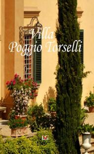 Villa Poggio Torselli. Ediz. italiana, inglese e francese