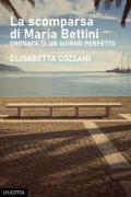 La scomparsa di Maria Bettini. Cronaca di un giorno perfetto