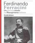 Ferdinando Ferracini. Un patriota veneto nel Risorgimento italiano
