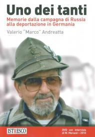 Uno dei tanti. Memorie dalla campagna di Russia alla deportazione in Germania. Con DVD video