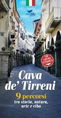 Cava de' Tirreni. 9 percorsi tra storia, natura, arte e cibo. Con cartina estraibile