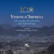 Visioni d'impresa. Un secolo di industria nel Salernitano