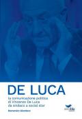 De Luca. La comunicazione politica di Vincenzo De Luca da sindaco a social star