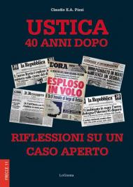 Ustica 40 anni dopo. Riflessioni su un caso aperto. Nuova ediz.