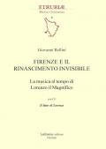 Firenze e il Rinascimento invisibile. La musica al tempo di Lorenzo il Magnifico. Con CD-Audio