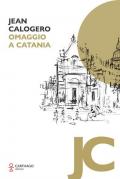 Jean Calogero. Omaggio a Catania. Ediz. illustrata