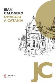 Jean Calogero. Omaggio a Catania. Ediz. illustrata