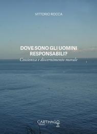 Dove sono gli uomini responsabili? Coscienza e discernimento morale