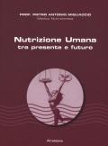 Nutrizione umana tra presente e futuro. Nuova ediz.