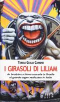 I girasoli di Liliam. La storia vera di Liliam Altuntas da bambina schiava sessuale in Brasile al grande sogno realizzato in Italia