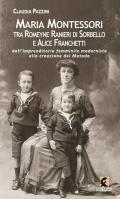 Maria Montessori tra Romeyne Ranieri di Sorbello e Alice Franchetti. Dall'imprenditoria femminile modernista alla creazione del Metodo