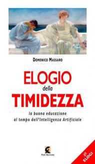 Elogio della timidezza. La buona educazione al tempo dell'intelligenza artificiale