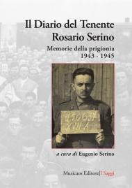 Il diario del tenente Rosario Serino. Memorie della prigionia, 1943-1945