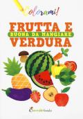 Frutta e verdura buona da mangiare. Ediz. a colori