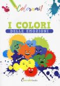 I colori delle emozioni. Ediz. a colori