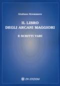 IL LIBRO DEGLI ARCANI MAGGIORI E SCRITTI VARI