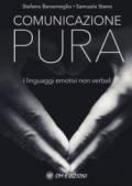 Comunicazione pura. I linguaggi emotivi non verbali