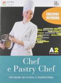 Chef e pastry chef. Tecniche di cucina e pasticceria. Per il biennio degli Ist. professionali. Con e-book. Con espansione online. Vol. A1-A2