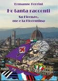 Ho tanta racconti. Su Firenze, me e la Fiorentina