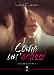 Come un'eclissi. Uncrossed series: 2