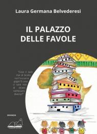 Il palazzo delle favole. Ediz. a colori