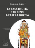 La casa brucia e tu pensi a fare la doccia