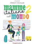 Mamme italiane nel mondo. Vol. 2