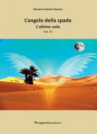 L' ultimo volo. L'angelo della spada. Vol. 4