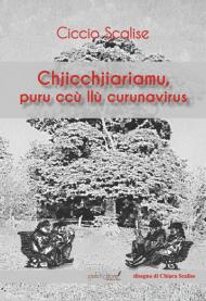 Chjicchjiariamu, puru ccù llù curunavirus. Raccolta di poesie in dialetto lametino