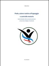 Piede, azione reattiva all'appoggio e controllo motorio. Ruolo del piede nella correzione posturale ed esercizio antalgico funzionale