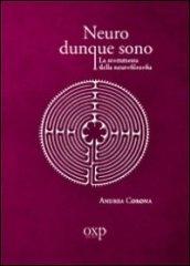 Neuro dunque sono. La scommessa della neurofilosofia