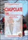 Ciaspolate. 100 escursioni con le racchette da neve (o con gli sci) tra Lazio e Abruzzo