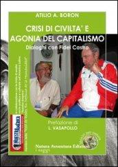 Crisi di civiltà e agonia del capitalismo. Dialoghi con Fidel Castro