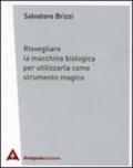 Risvegliare la macchina biologica per utilizzarla come strumento magico