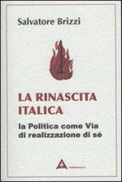 La rinascita italica. La politica come via di realizzazione di sé