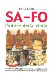 SA-FO. Prontuario tecnico per salumieri. SAlumi e FOrmaggi guida alla conoscenza e lavorazione di questi grandi prodotti in commercio