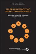 Gruppo psicosintetico gruppo transpersonale. Anatomia, fisiologia, dinamiche dell'entità-gruppo