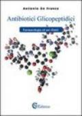 Antibiotici glicopeptidici. Farmacologia ed usi clinici