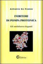 Inibitori di pompa protonica. «Gli antiulcera eleganti»