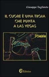 Il cuore è una troia che punta Las Vegas