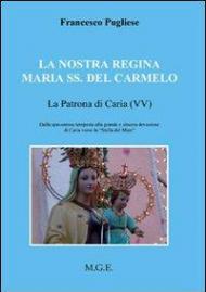 La nostra regina Maria SS. del Carmelo, la patrona di Carvia (VV). Dalla spaventosa tempesta alla grande e sincera devozione di Caria verso la «Stella del Mare»
