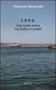 Lena. Una turpe storia tra Sicilia e Cariddi